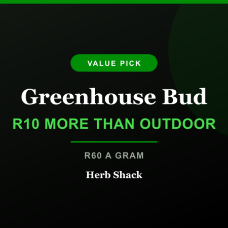 Herb Shack guide to greenhouse bud at R60 a gram, the value pick between outdoor and indoor